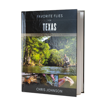 Favorite Flies for Texas: 50 Essential Patterns from Local Experts