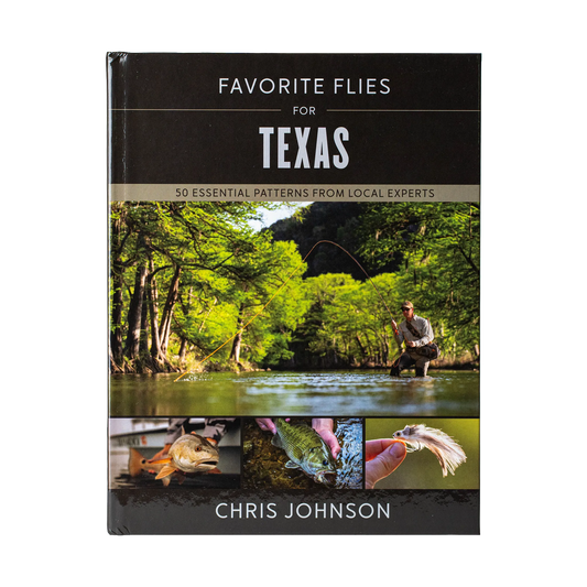 Favorite Flies for Texas: 50 Essential Patterns from Local Experts