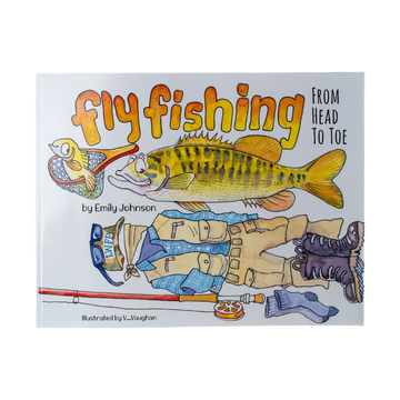 Fly Fishing from Head to Toe